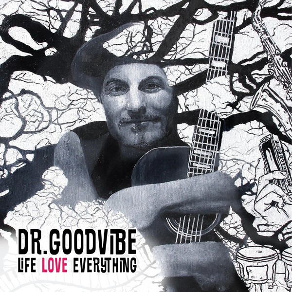 Dr Goodvibe - Life Love Everything (2021)