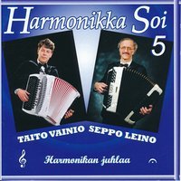 «Taito Vainio, Seppo Leino» - Harmonikka soi 5